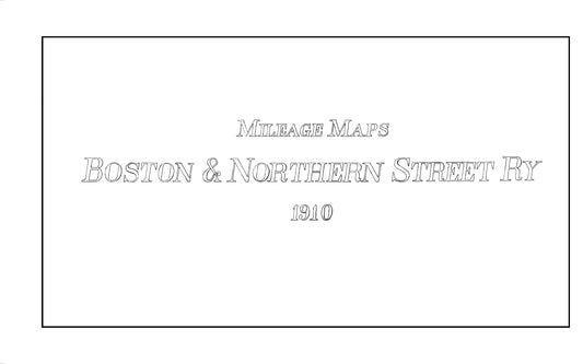 Boston & Northern Street Railway Co. Track Plans 1910: Title Page