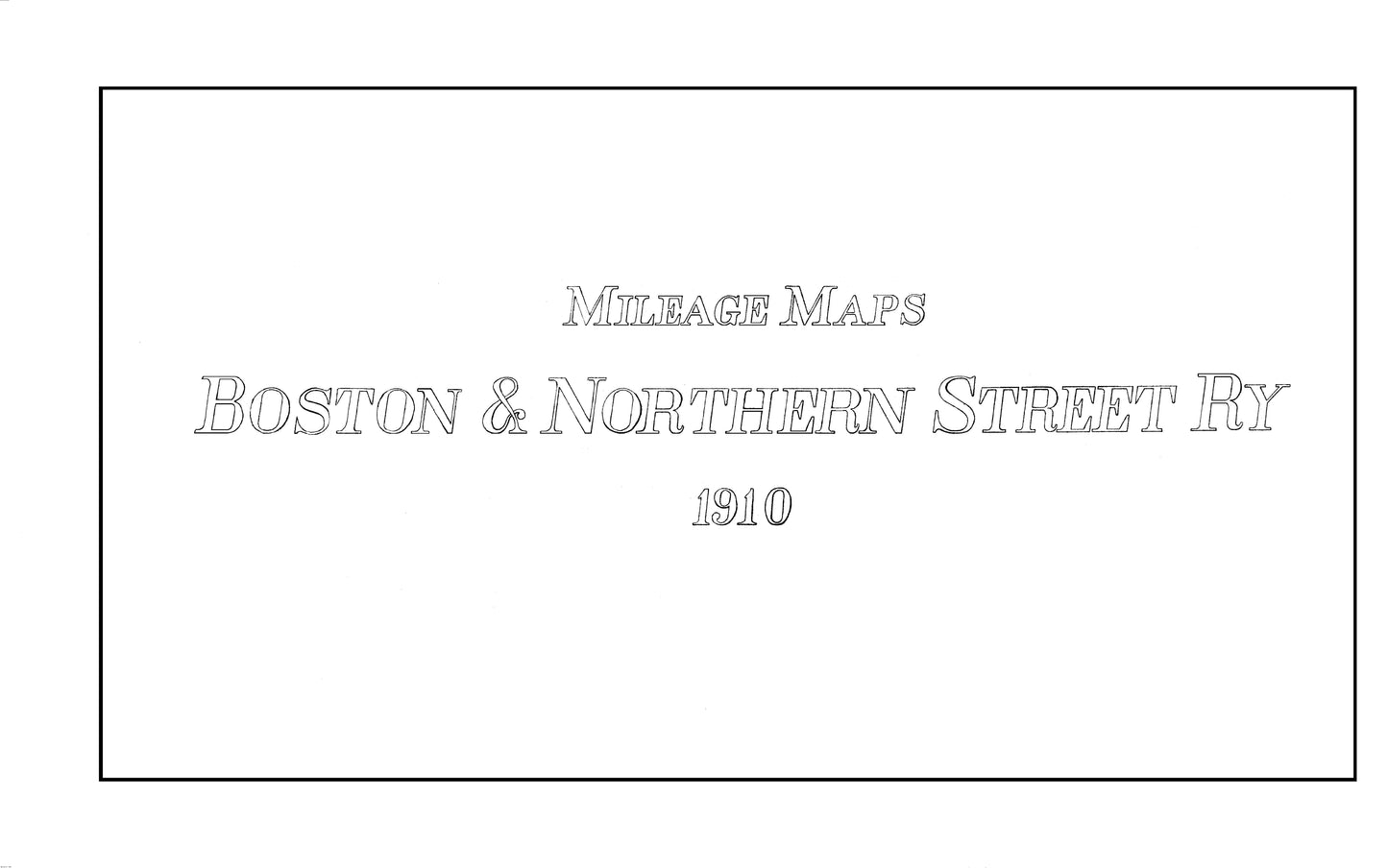 Boston & Northern Street Railway Co. Track Plans 1910: Title Page